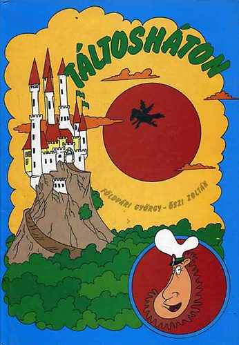 Földvári György; Őszi Zoltán - Táltosháton: Szemigszőr kapitány történetei