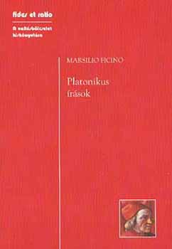 Marsilio Ficino - Platonikus írások
