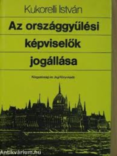 Kukorelli Istvn - Az orszggylsi kpviselk jogllsa