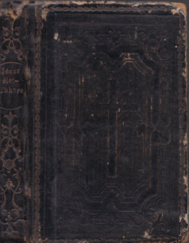 Leonhard J. Mihly - Jzus let tkre - Imdsgos knyv keresztny katholikusok szmra