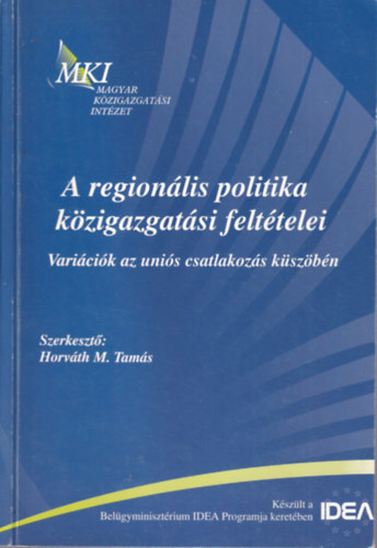 Horvth M. Tams - A regionlis politika kzigazgatsi felttelei - Varicik az unis csatlakozs kszbn