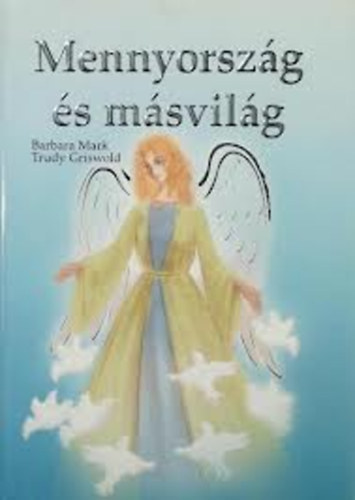 Barbara Mark; Trudy Griswold - Mennyorszg s msvilg