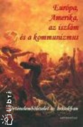 Csabai Tam�s - Eur�pa, Amerika, az iszl�m �s a kommunizmus