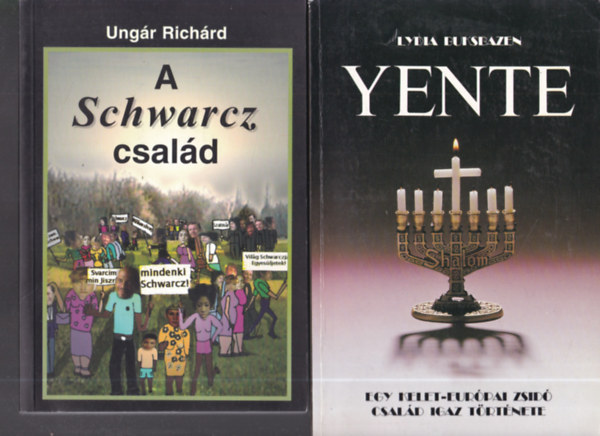 A Schwarcz család + Yente (Egy kelet-európai zsidó család igaz története)