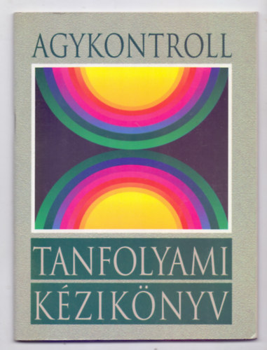 Domjn Lszl  Jos Silva (szerk.), Domjn Gbor (szerk.) - Agykontroll - Tanfolyami kziknyv