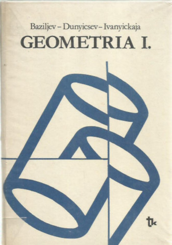 Baziljev-Dunyicsev-Ivanyickaja - Geometria I.