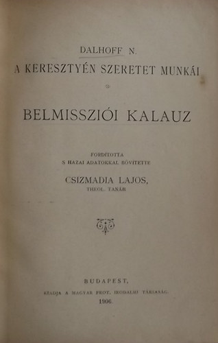 Szőts Farkas ; N. Dalhoff (szerk.) - Belmissziói kalauz - A keresztyén szeretet munkái