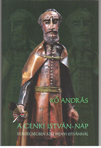 K� Andr�s - A cenki Istv�n-nap - Vend�gs�gben Sz�chenyi Istv�nn�l