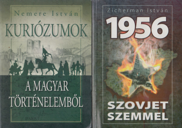 Zicherman Istv�n Nemere Istv�n - Kuri�zumok a magyar t�rt�nelemb�l + Szovjet szemmel (k�t m�)
