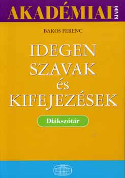 Bakos Ferenc - Idegen szavak s kifejezsek diksztra
