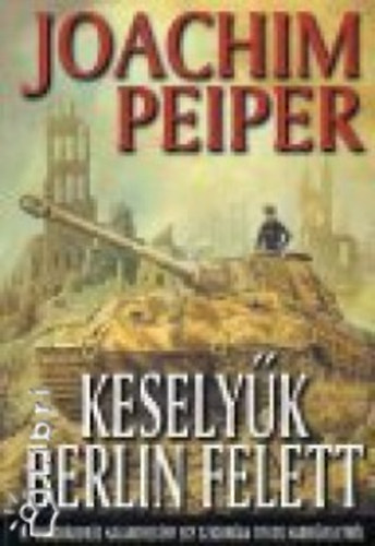 Peiper Joachim - Keselyk Berlin felett