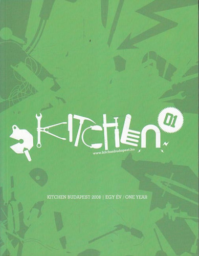 Bircsk Eszter - Sipos Melinda - Somlai-Fischer Szabolcs - Kitchen Budapest 2008 - Egy v - One year