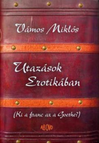 V�mos Mikl�s - Utaz�sok Erotik�ban (SZERKESZT� Nagy Mercedes, Pataki Judit)