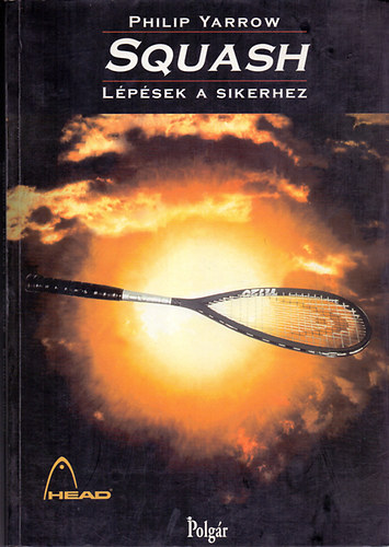 Philip Yarrow - Squash: Lépések a sikerhez
