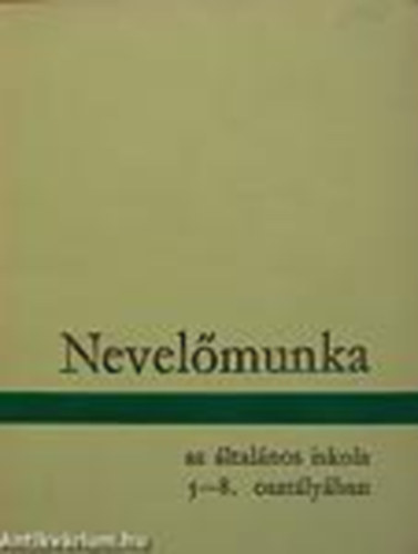 Pataki Ferenc-Tth Lszl-Hunyady Gyrgyn - Nevelmunka az ltalnos iskola 5-8. osztlyaiban