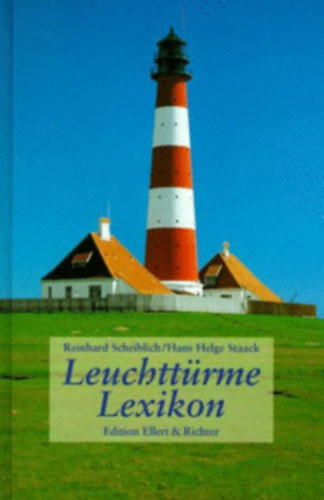 Hans Helge Staack Reinhard Scheiblich - Leuchttrme Lexikon (Edition Ellert & Richter)(Vilgttorony lexikon)