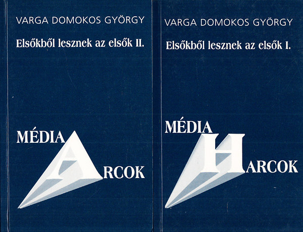Varga Domokos Gy�rgy - Els�kb�l lesznek az els�k I-II. (A magyar m�dia metamorf�zisa)