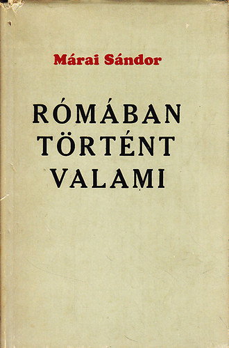 Mrai Sndor - Rmban trtnt valami