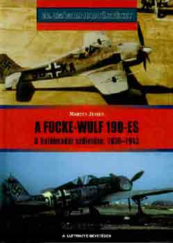 Morten Jessen - A Focke-Wulf 190-es - A hal�lmad�r sz�let�se, 1939-1943 (20. sz�zadi hadt�rt�net)