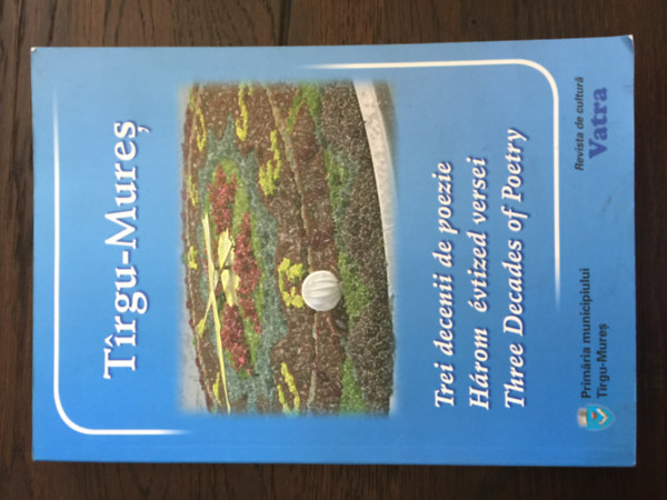 Tirgu-Mures - Trei decenii de poezie - Hrom vtized versei - Three Decades of Poetry