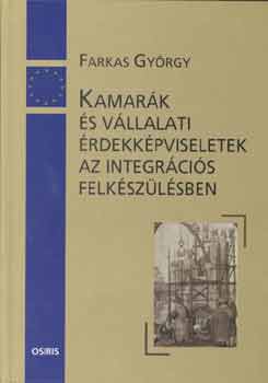 Farkas Gy�rgy - Kamar�k �s v�llalati �rdekk�pviseletek az integr�ci�s felk�sz�l�sben