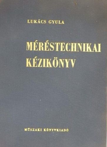 Luk�cs Gyula - M�r�stechnikai k�zik�nyv