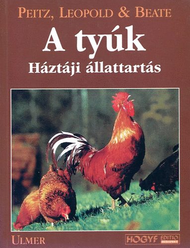 Leopold & Beate Peitz - Háztáji állattartás - A tyúk