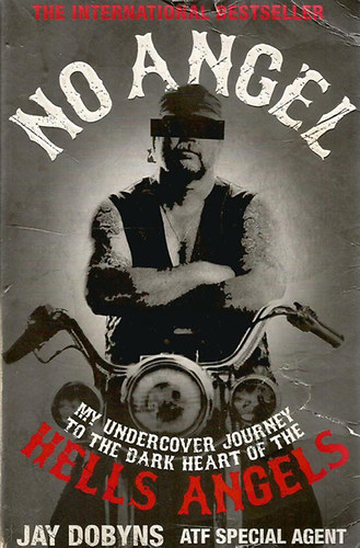 Jay Dobyns - No Angel - An Undercover Journey to the Heart of the Hells Angels