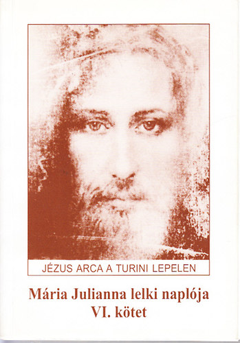 Mria Julianna lelki naplja VI. (Jzus arca a turini lepelen)
