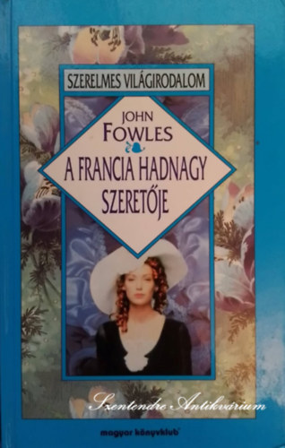 Gy. Horv�th L�szl�  John Fowles (Ford.), N. Kiss Zsuzsa (ford.) - A francia hadnagy szeret�je - Szerelmes vil�girodalom (Saj�t k�ppel!)
