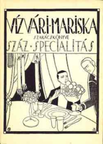 Vzvri Mariska - Vzvri Mariska szakcsknyve - Szz specialits