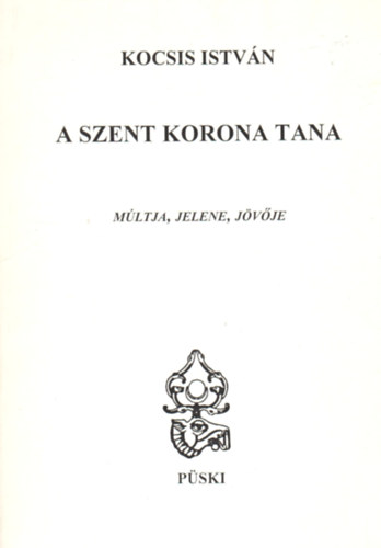 Kocsis Istvn - A Szent Korona tana - Mltja, jelene, jvje