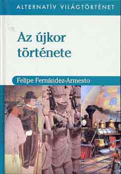 Felipe Fern�ndez-Armesto - Az �jkor t�rt�nete