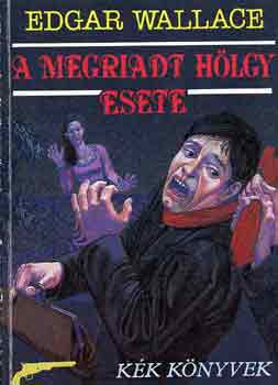 Edgar Wallace - A megriadt h�lgy esete