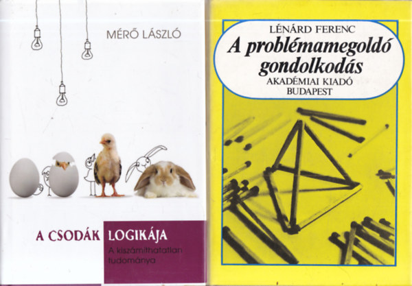 Lénárd Ferenc Mérő László - 2 db. pszichológia (A csodák logikája + A problémamegoldó gondolkodás)