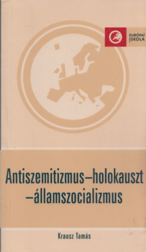 Krausz Tams - Antiszemitizmus-holokauszt-llamszocializmus