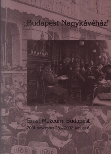 Saly Nomi  (szerk.) - 'Budapest Nagykvhz'- Ernst Mzeum, Bp., 2001. 11. 25.- 2002.01. 06