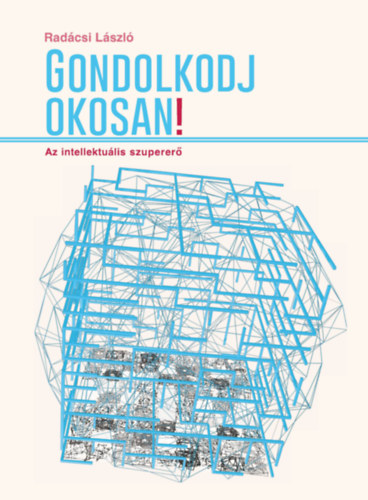 Radcsi Lszl - Gondolkodj okosan!
