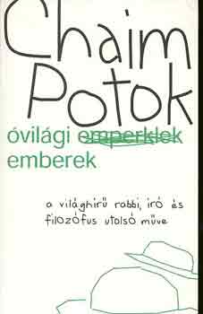 Chaim Potok - Óvilági emberek
