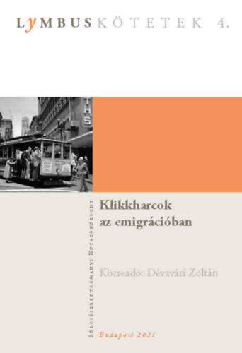 Dvavri Zoltn - Klikkharcok az emigrciban - Nagy Ivn (1904-1972) dlvidki magyar emigrns politikus vlogatott iratai (1949-1954)