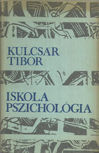 Kulcsr Tibor - Iskolapszicholgia