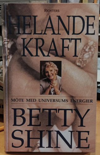 Betty Shine - Helande Kraft - Mte med Universums Energier (Gygyt er - Tallkozs az Univerzum energiival)(Richters)