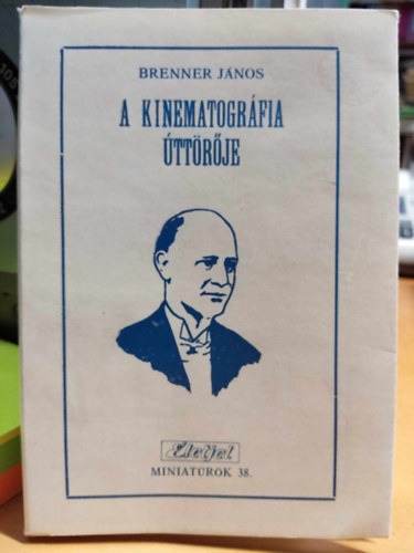 Brenner J�nos - A kinematogr�fia �tt�r�je (�letjel miniat�r�k 38.) - Lifka S�ndor �lete �s munk�ss�ga