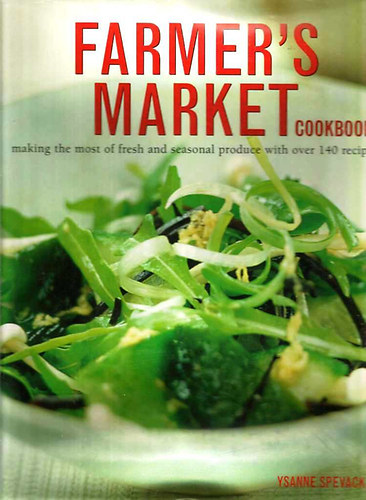 Ysanne Spevack - Farmer's Market Cookbook