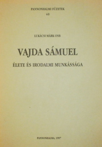 Luk�csi M�rk - Vajda S�muel �lete �s irodalmi munk�ss�ga