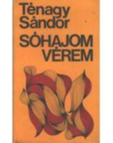 T�nagy S�ndor - S�hajom, v�rem