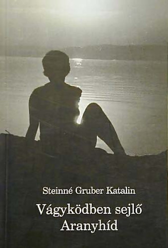 Steinn Gruber Katalin - Vgykdben sejl Aranyhd