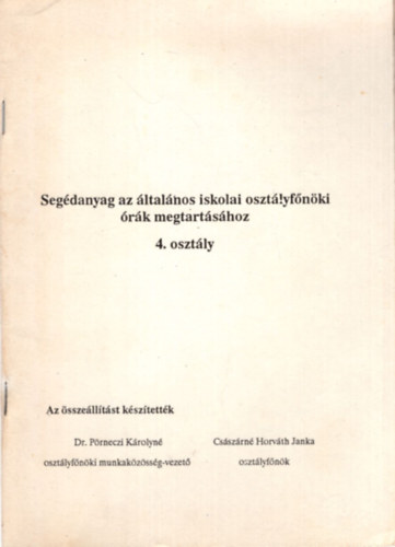 Dr. Csszrn Horvth Janka Prneczi Krolyn - Segdanyag az ltalnos iskolai osztlyfnki rk megtartshoz 4. osztly