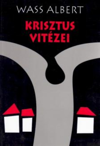 Wass Albert - Krisztus vit�zei