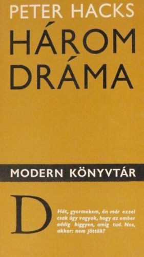 Szántó Judit Peter Hacks (ford.), Tandori Dezső (ford.) - Peter Hacks: Három dráma (Rosie Álmodik / Ádám és Éva - komédia három felvonásban / Beszélgetés a Stein-házban a távollévő von Goethe úrról)